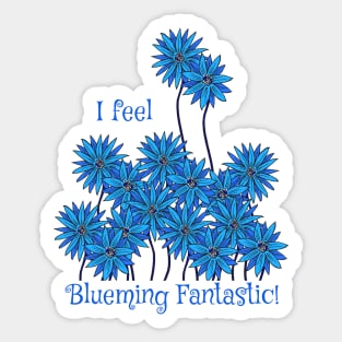 I Feel Blueming Fantastic Sticker